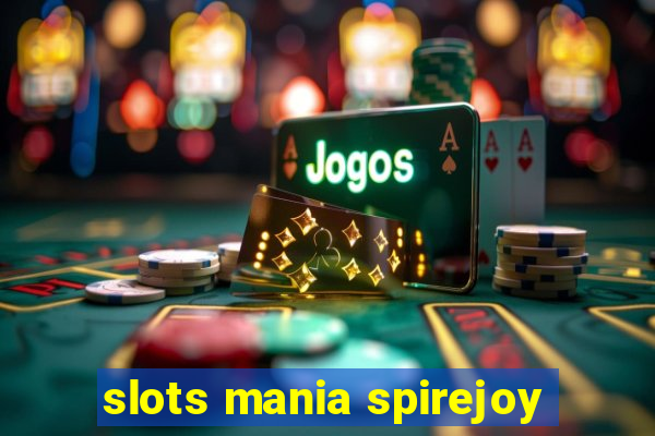 slots mania spirejoy